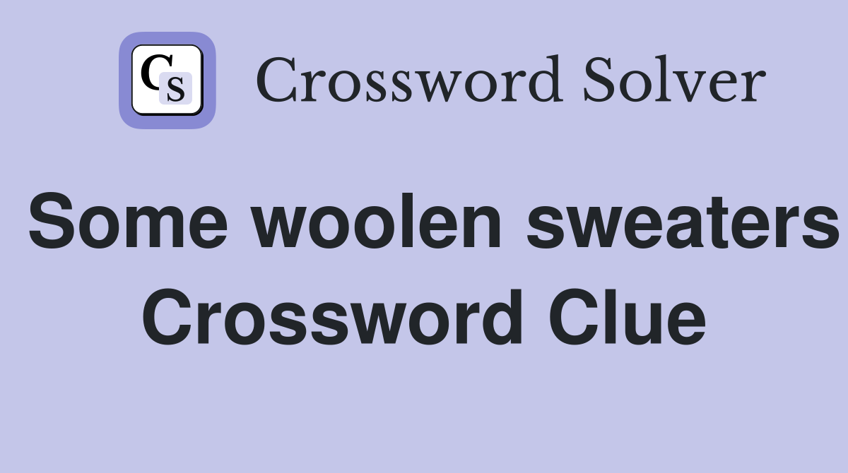 Some woolen sweaters Crossword Clue
