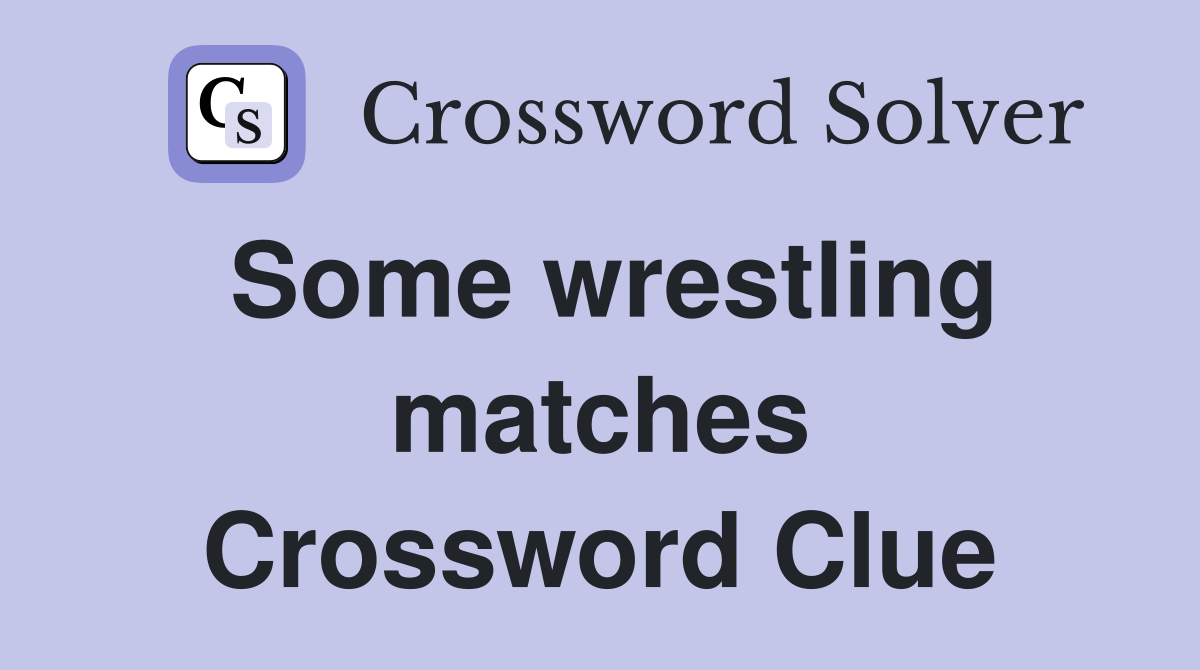 Some wrestling matches Crossword Clue
