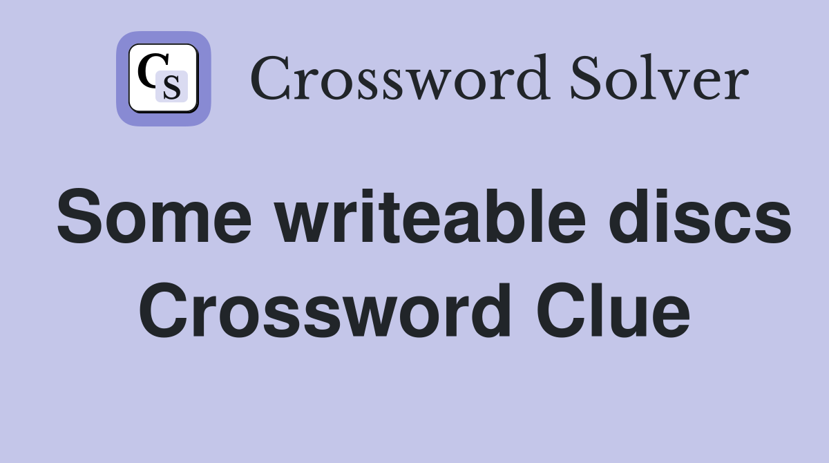 Some writeable discs Crossword Clue