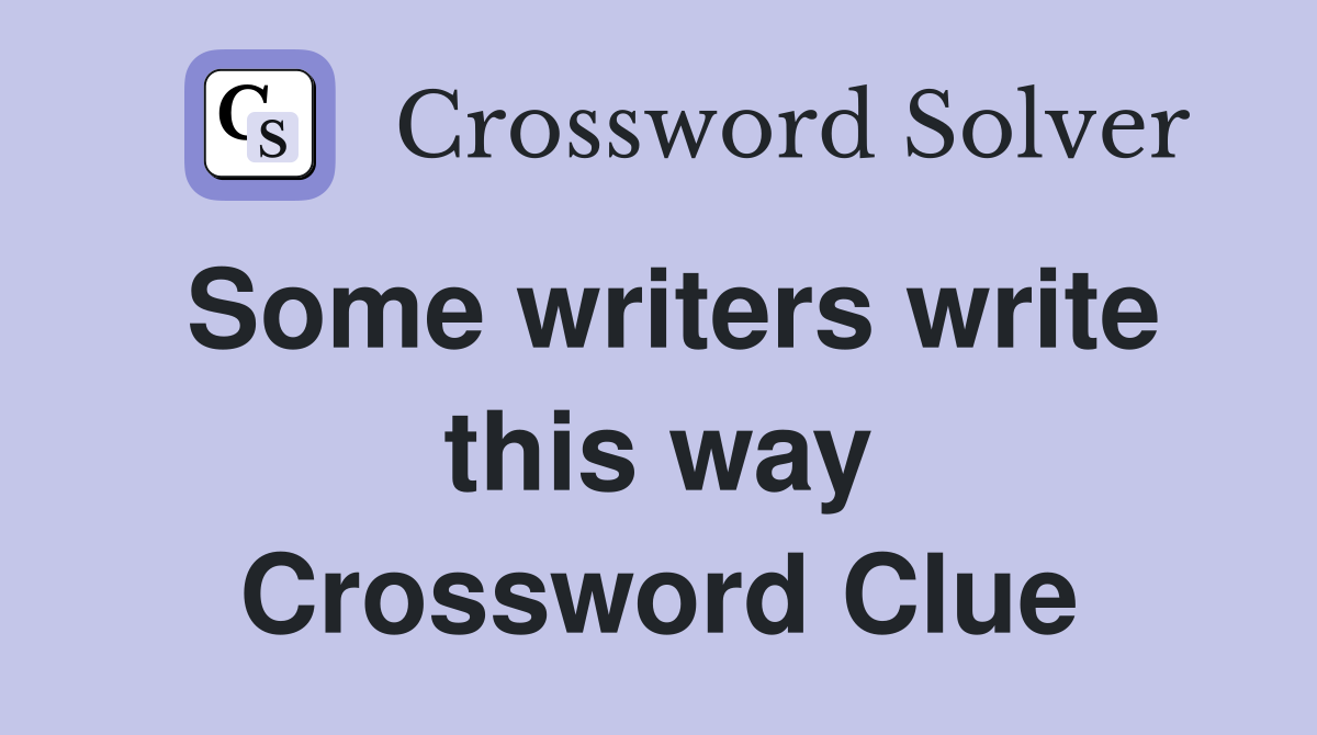 Some writers write this way Crossword Clue