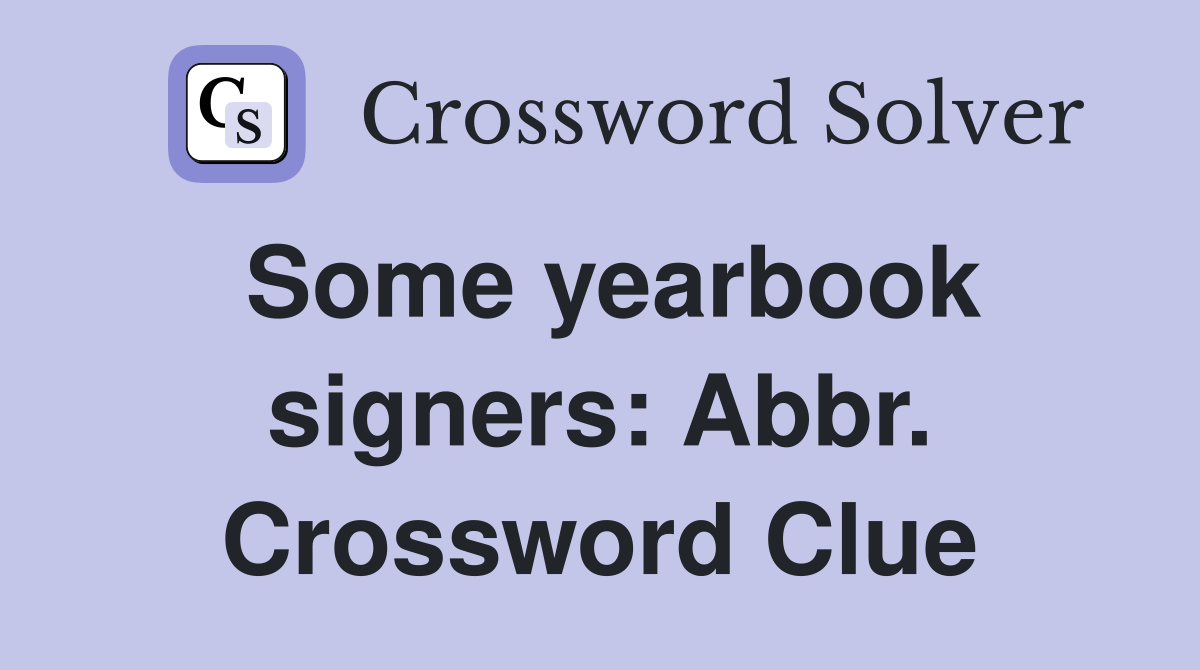 Some yearbook signers: Abbr. Crossword Clue