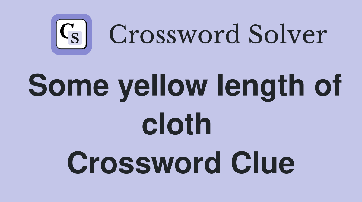 Some yellow length of cloth  Crossword Clue
