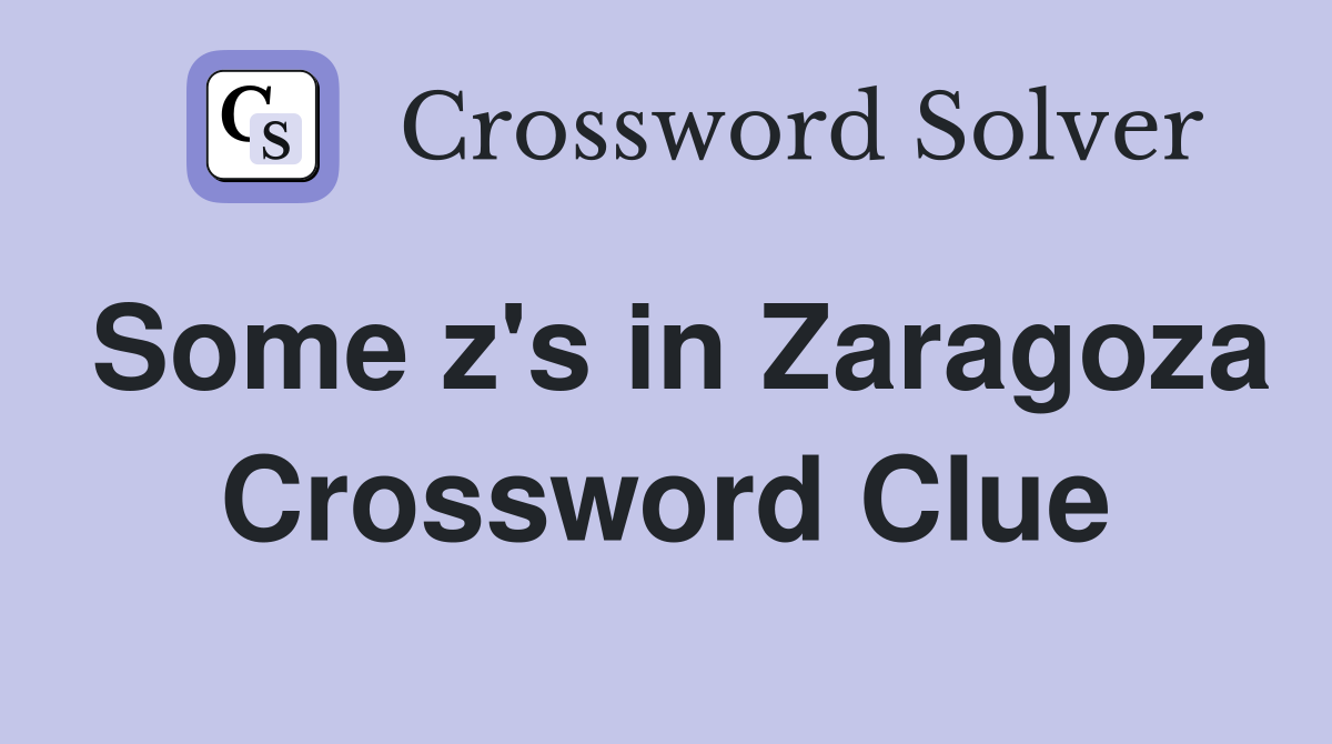 Some z's in Zaragoza Crossword Clue