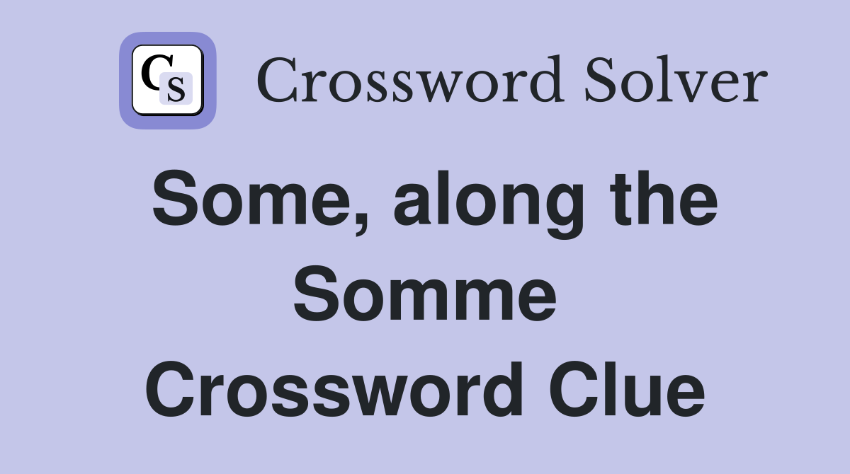 Some, along the Somme Crossword Clue
