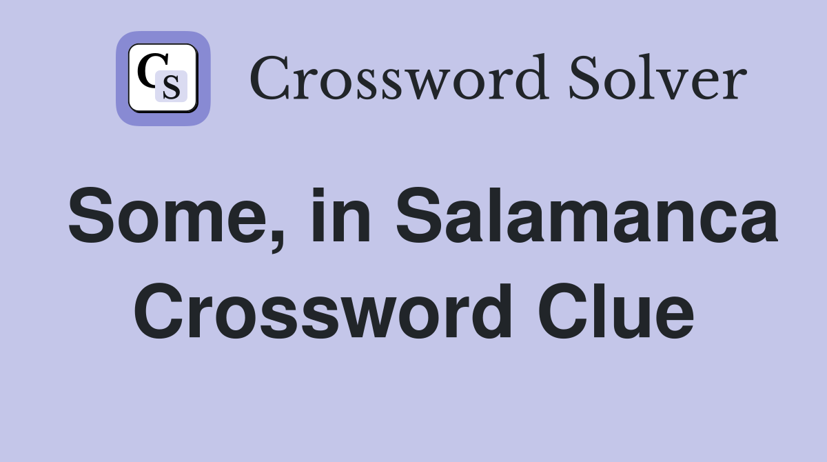 Some, in Salamanca Crossword Clue