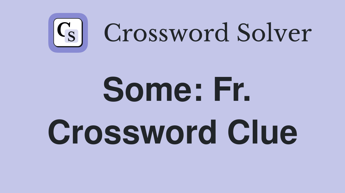 Some: Fr. Crossword Clue