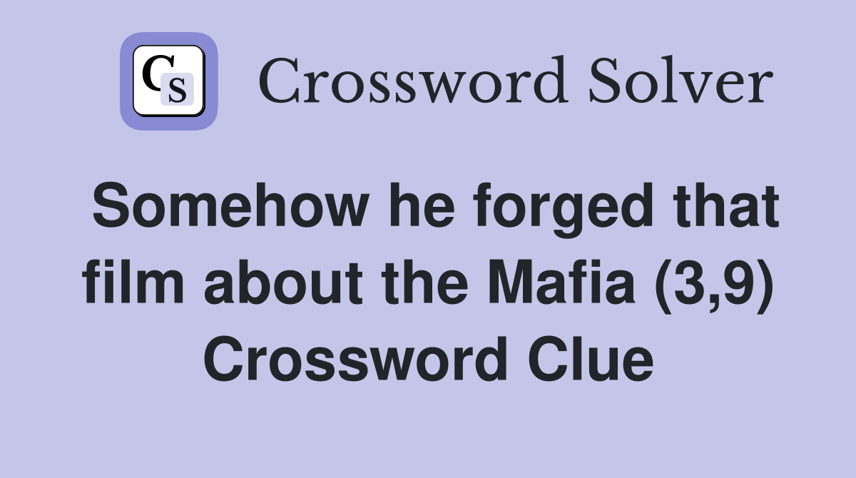 Somehow he forged that film about the Mafia (3,9) Crossword Clue
