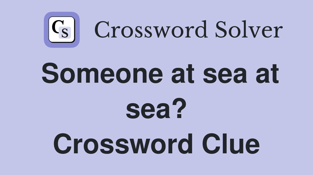 Someone at sea at sea? Crossword Clue