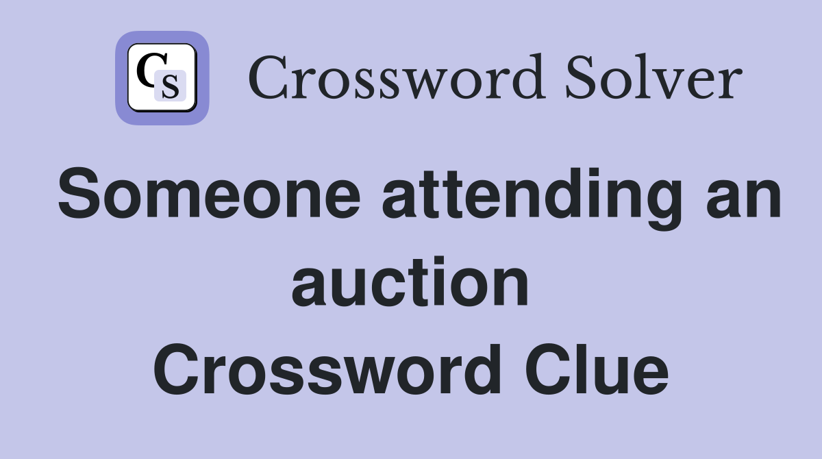 Someone attending an auction Crossword Clue