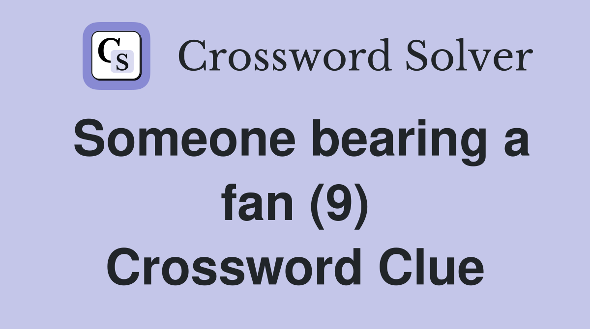 Someone bearing a fan (9) Crossword Clue