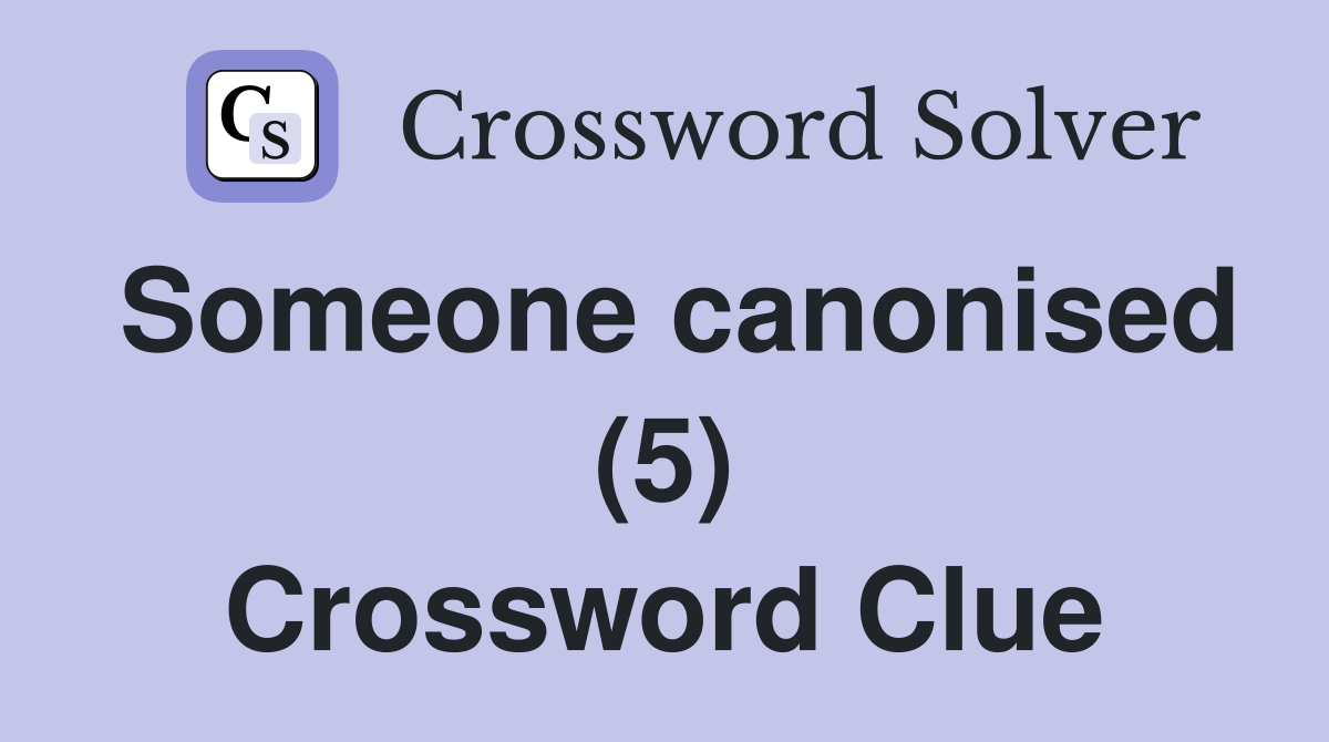 Someone canonised (5) Crossword Clue