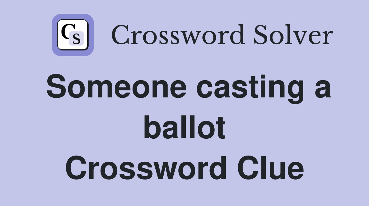 Someone casting a ballot Crossword Clue