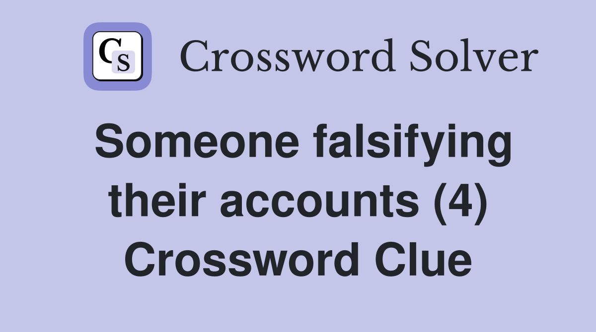 Someone falsifying their accounts (4) Crossword Clue
