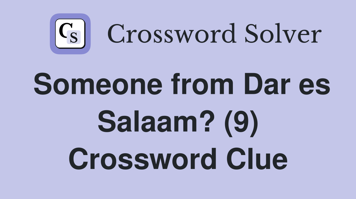 Someone from Dar es Salaam? (9) Crossword Clue