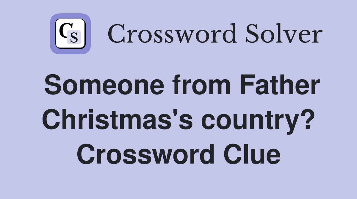 Someone from Father Christmas's country? Crossword Clue