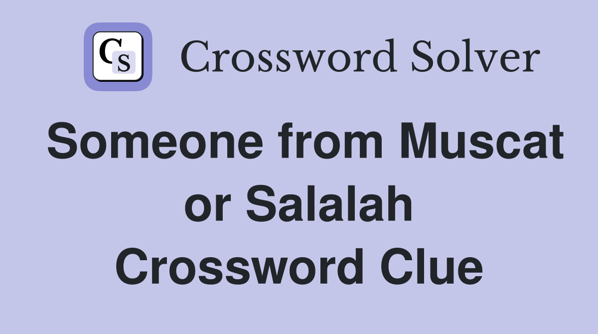 Someone from Muscat or Salalah Crossword Clue