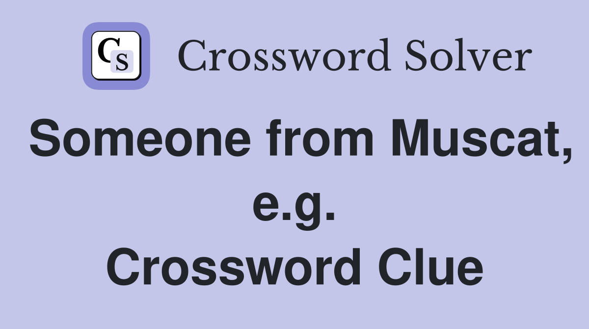 Someone from Muscat, e.g. Crossword Clue