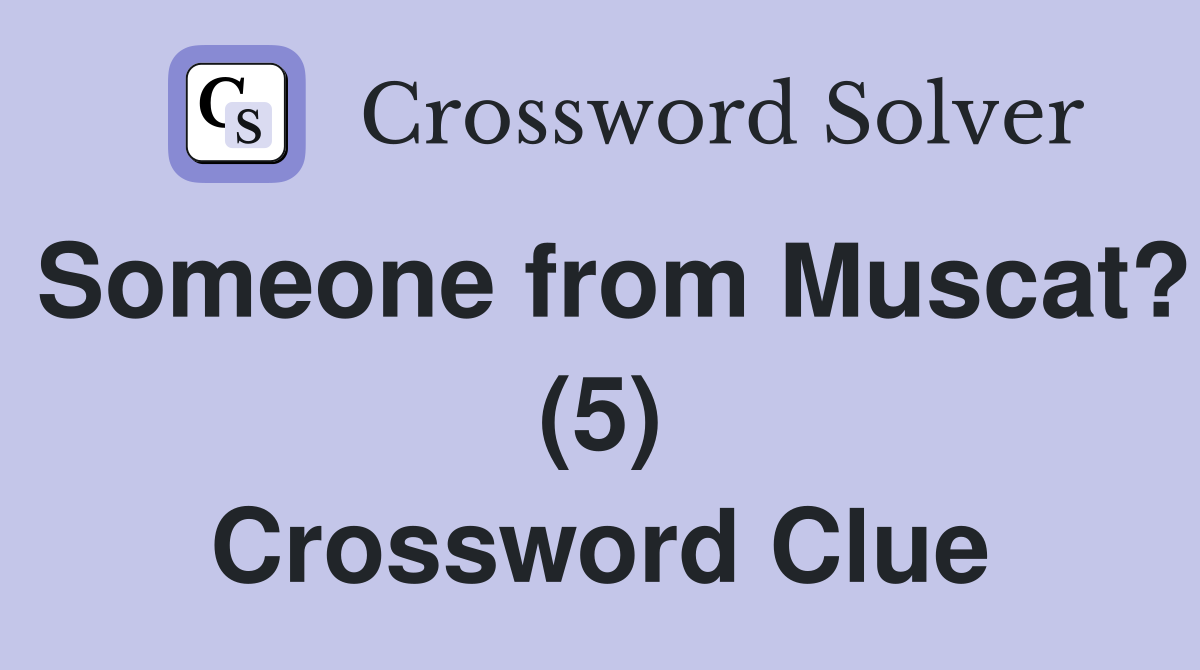 Someone from Muscat? (5) Crossword Clue