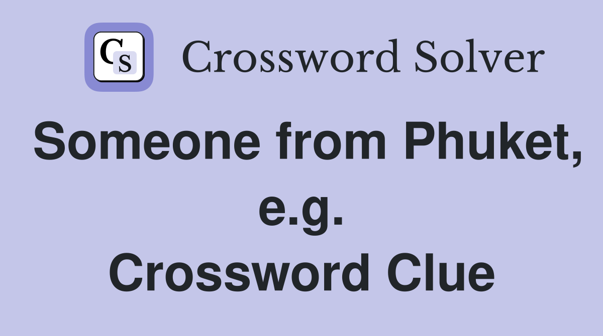 Someone from Phuket, e.g. Crossword Clue