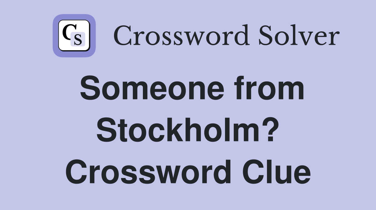 Someone from Stockholm? Crossword Clue