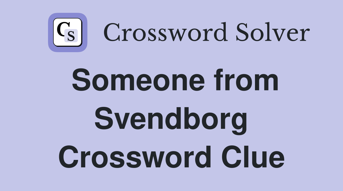 Someone from Svendborg Crossword Clue