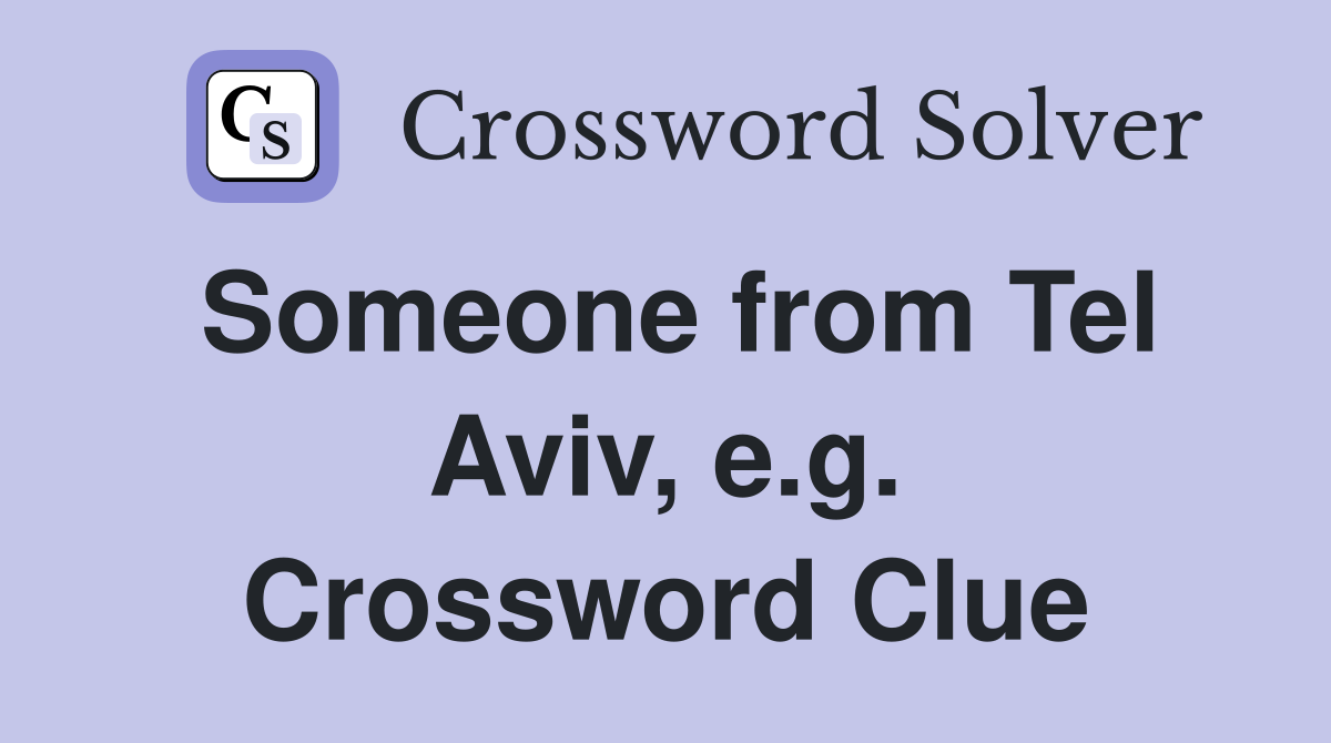 Someone from Tel Aviv, e.g. Crossword Clue