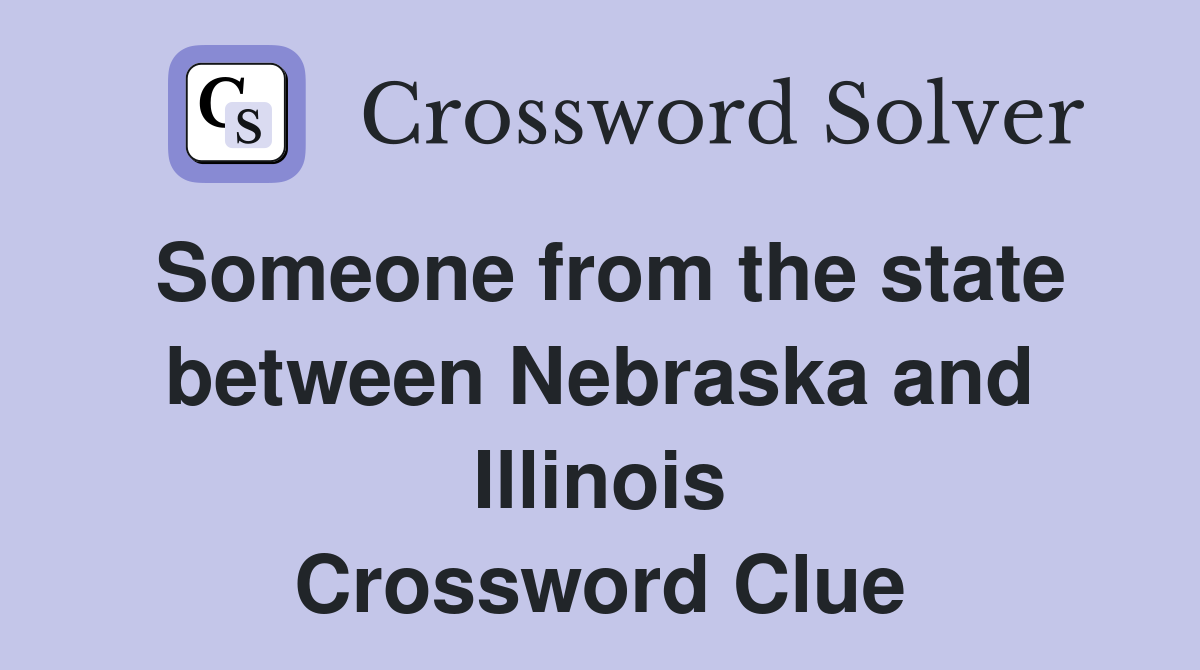 Someone from the state between Nebraska and Illinois Crossword Clue