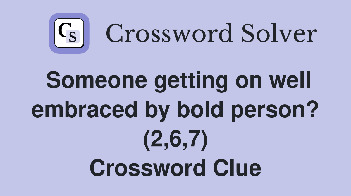 Someone getting on well embraced by bold person? (2,6,7) Crossword Clue