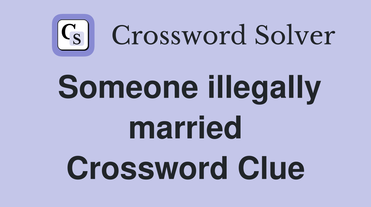 Someone illegally married Crossword Clue