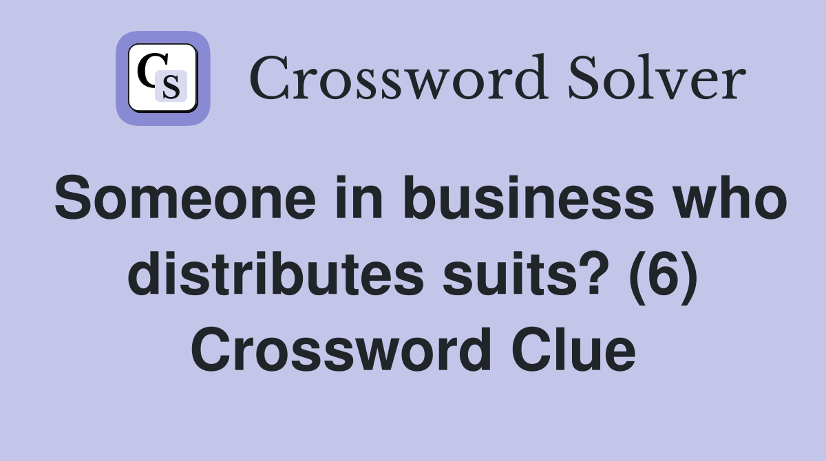 Someone in business who distributes suits? (6) Crossword Clue