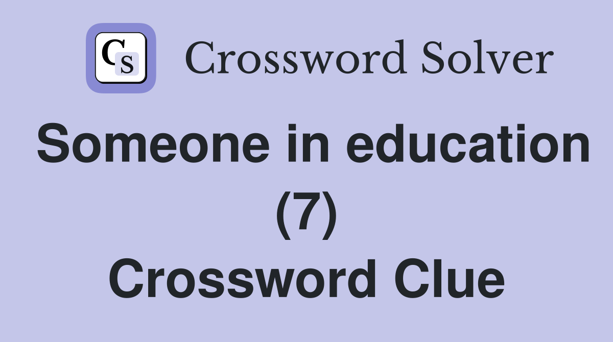 Someone in education (7) Crossword Clue