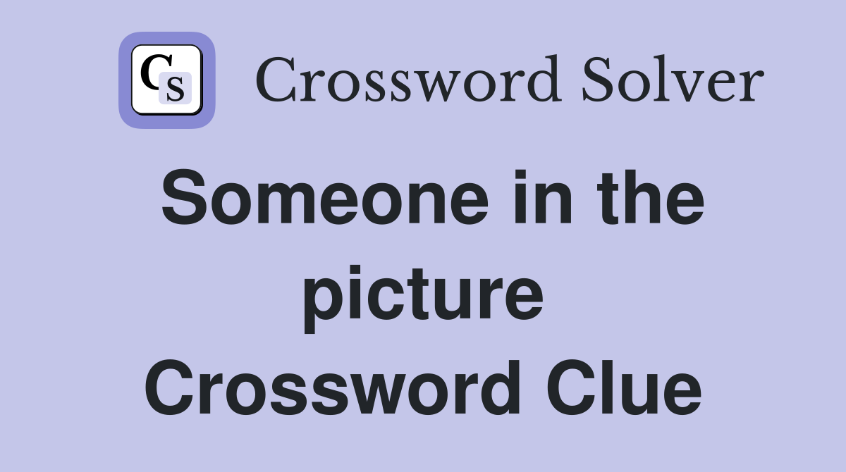 Someone in the picture Crossword Clue