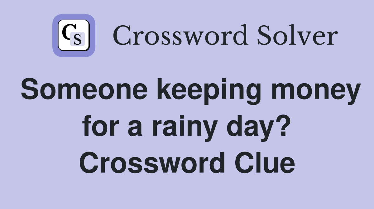 Someone keeping money for a rainy day? Crossword Clue