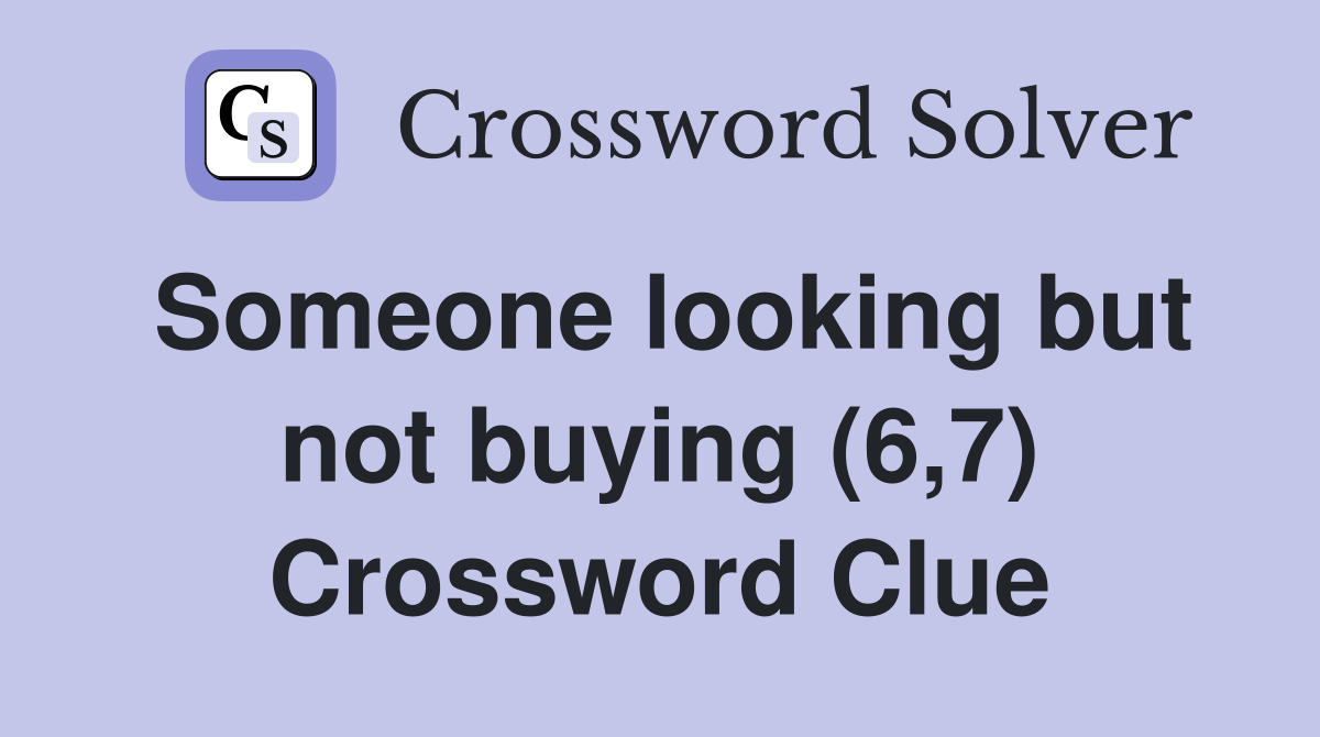 Someone looking but not buying (6,7) Crossword Clue
