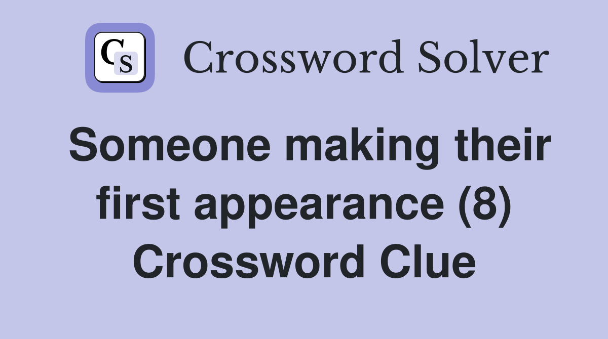Someone making their first appearance (8) Crossword Clue