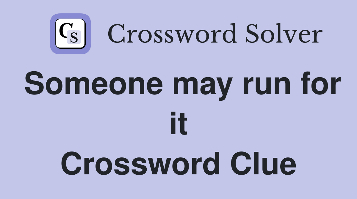 Someone may run for it Crossword Clue
