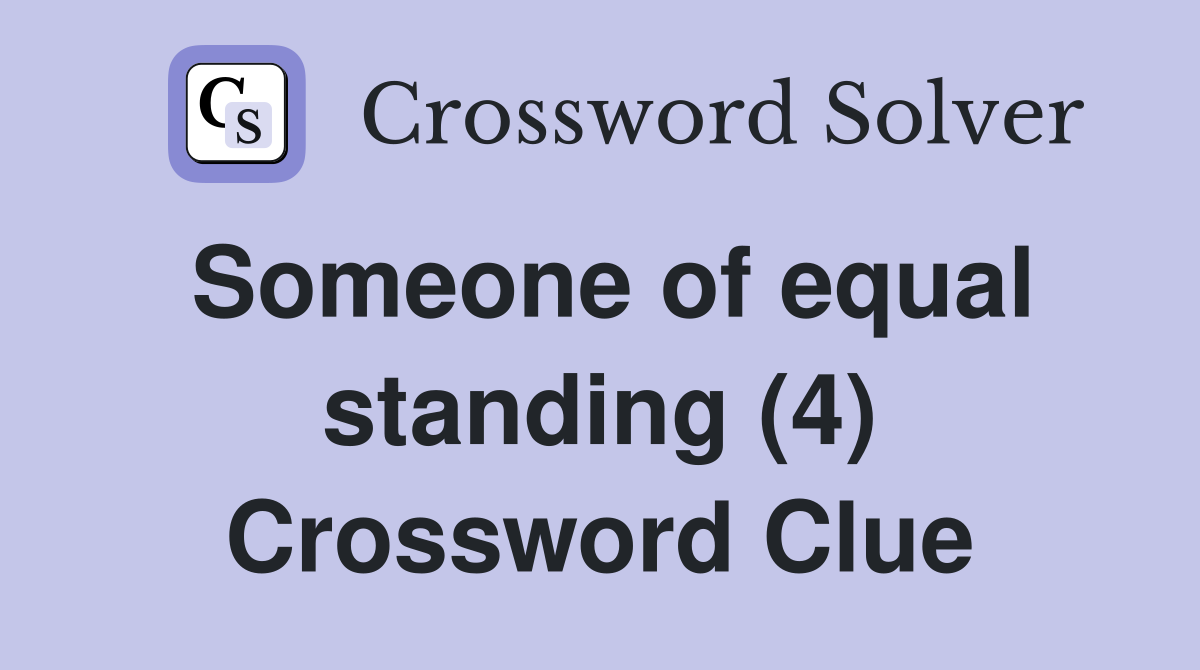 Someone of equal standing (4) Crossword Clue