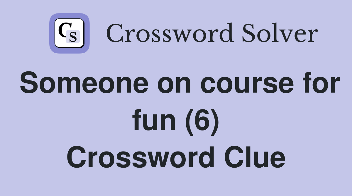 Someone on course for fun (6) Crossword Clue