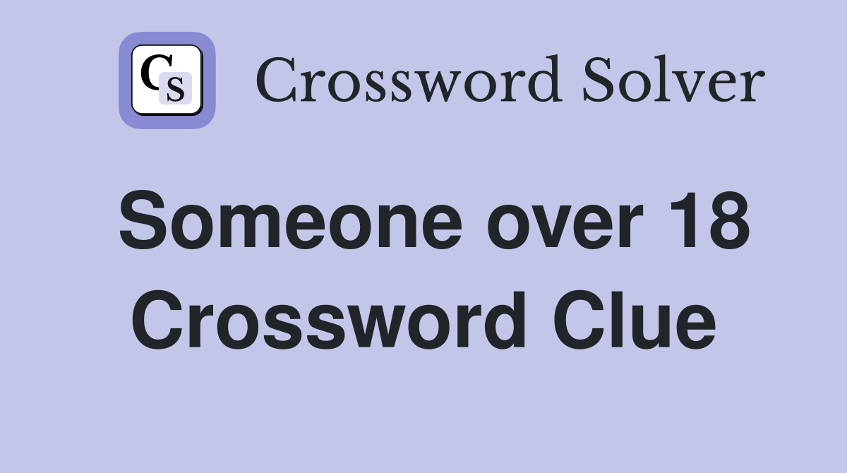 Someone over 18 Crossword Clue