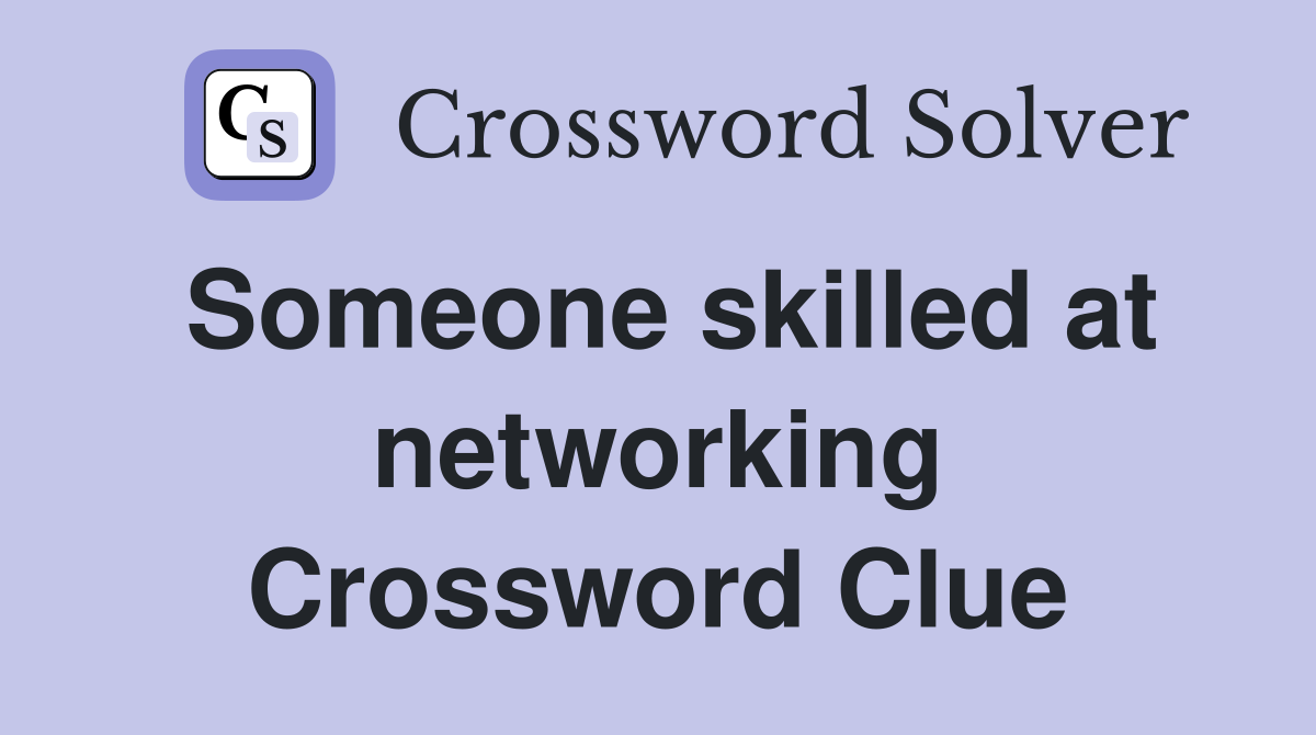 Someone skilled at networking Crossword Clue
