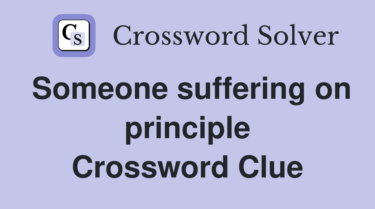 Someone suffering on principle Crossword Clue