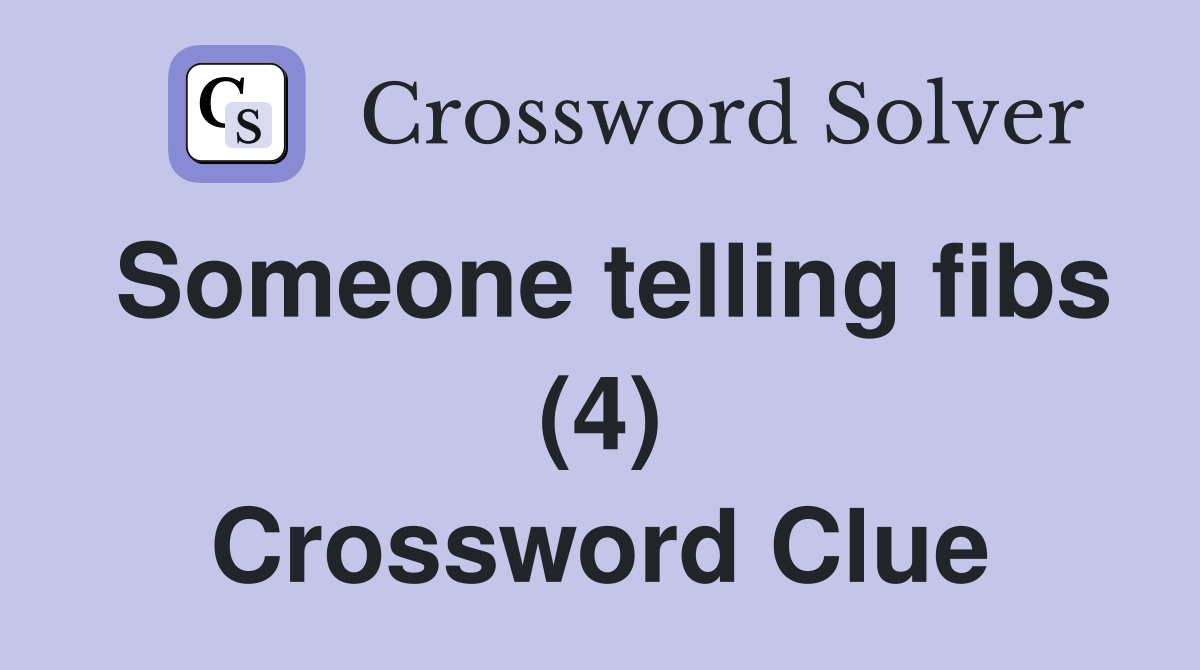 Someone telling fibs (4) Crossword Clue