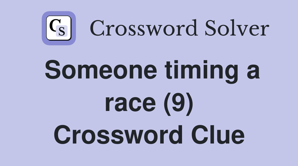 Someone timing a race (9) Crossword Clue