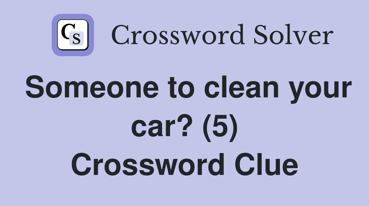 Someone to clean your car? (5) Crossword Clue