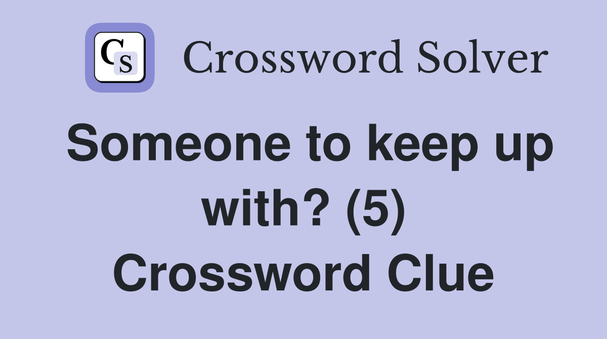Someone to keep up with? (5) Crossword Clue