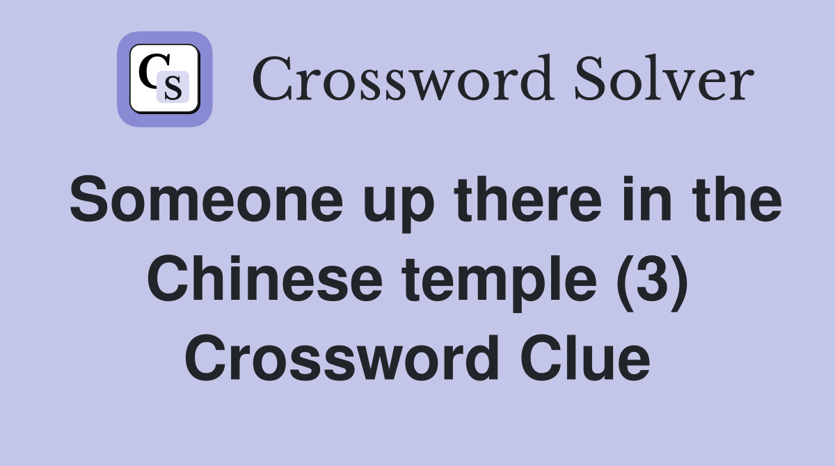 Someone up there in the Chinese temple (3) Crossword Clue