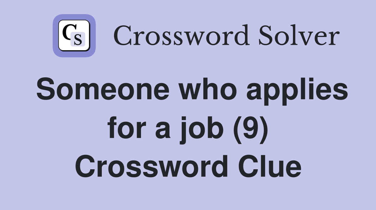Someone who applies for a job (9) Crossword Clue