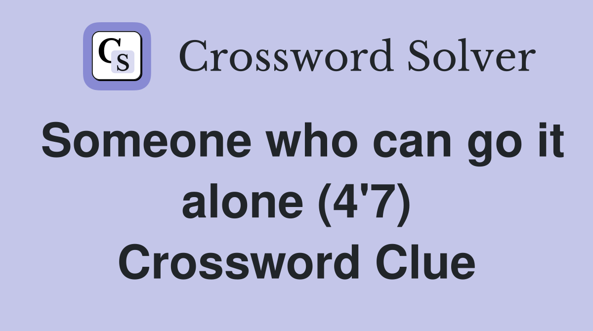 Someone who can go it alone (4'7) Crossword Clue