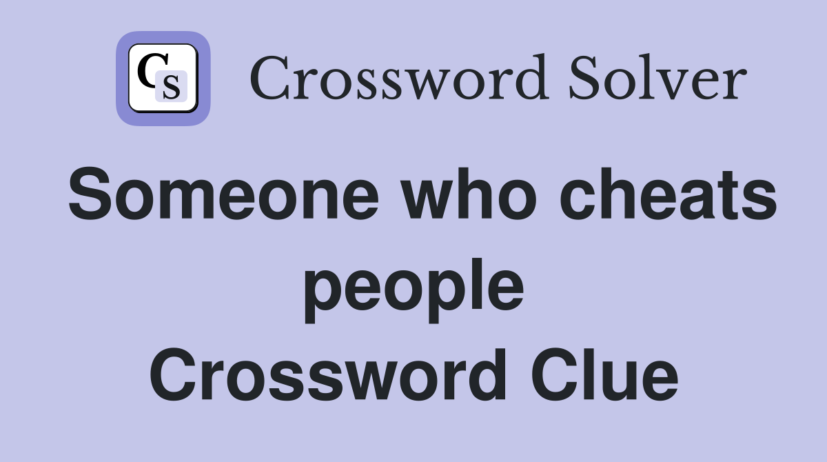 Someone who cheats people Crossword Clue