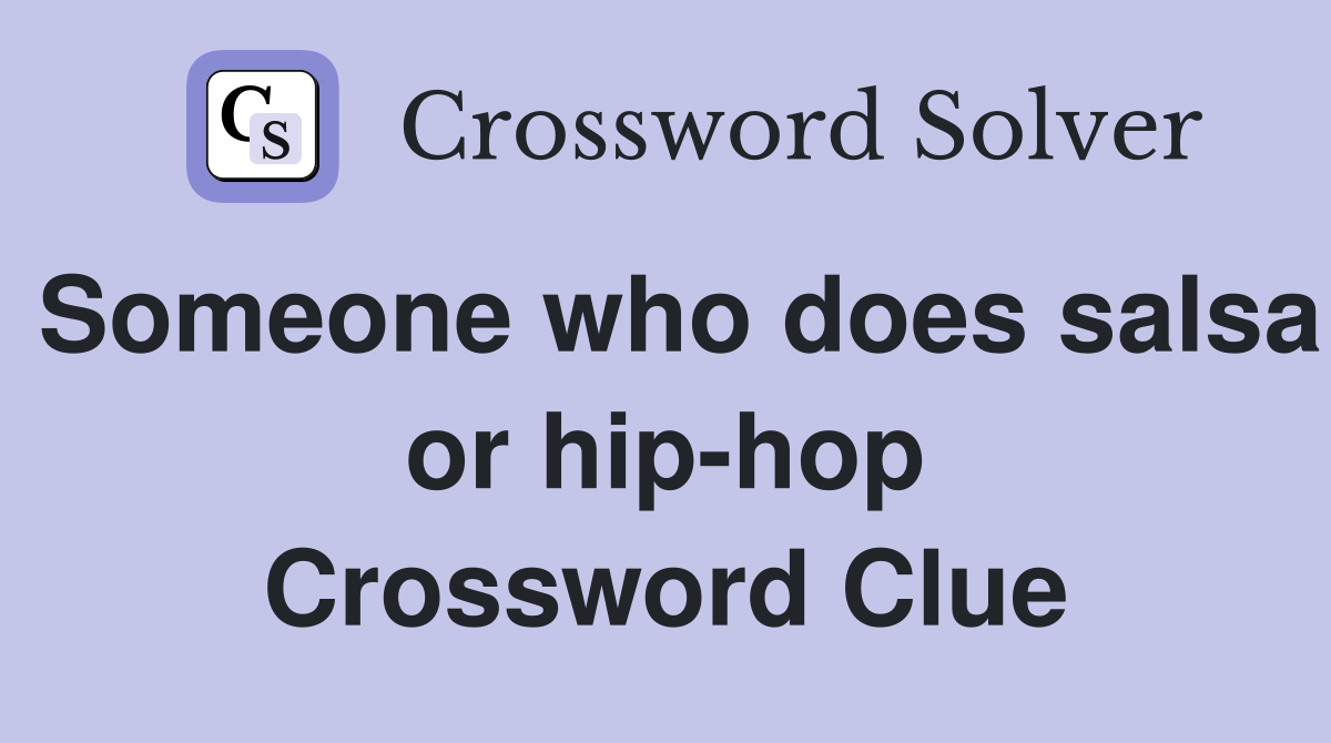 Someone who does salsa or hip-hop Crossword Clue